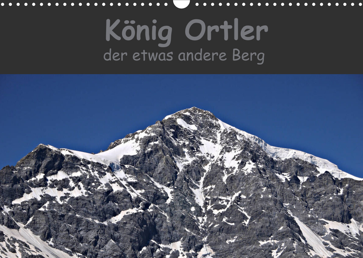 König Ortler - der etwas andere Berg (Wandkalender 2022 DIN A3 quer)