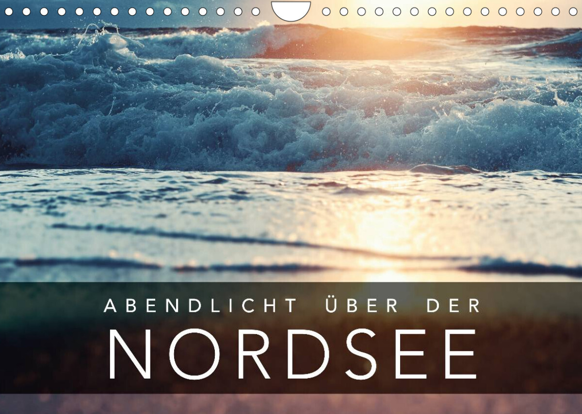Abendlicht über der Nordsee (Wandkalender 2022 DIN A4 quer)