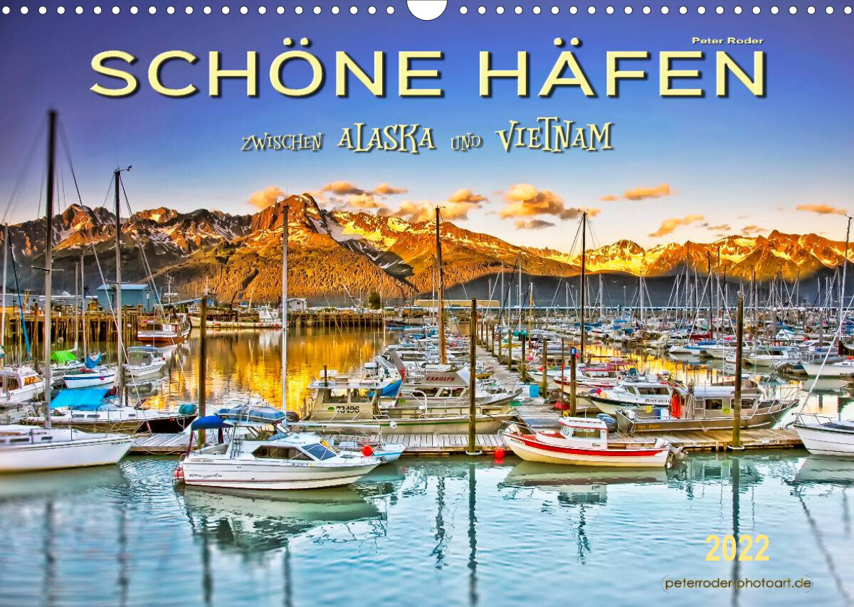 Schöne Häfen zwischen Alaska und Vietnam (Wandkalender 2022 DIN A3 quer)