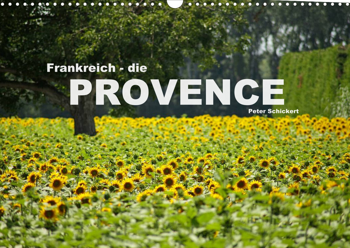 Frankreich - die Provence (Wandkalender 2022 DIN A3 quer)