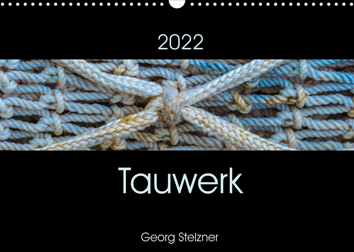 Tauwerk (Wandkalender 2022 DIN A3 quer)