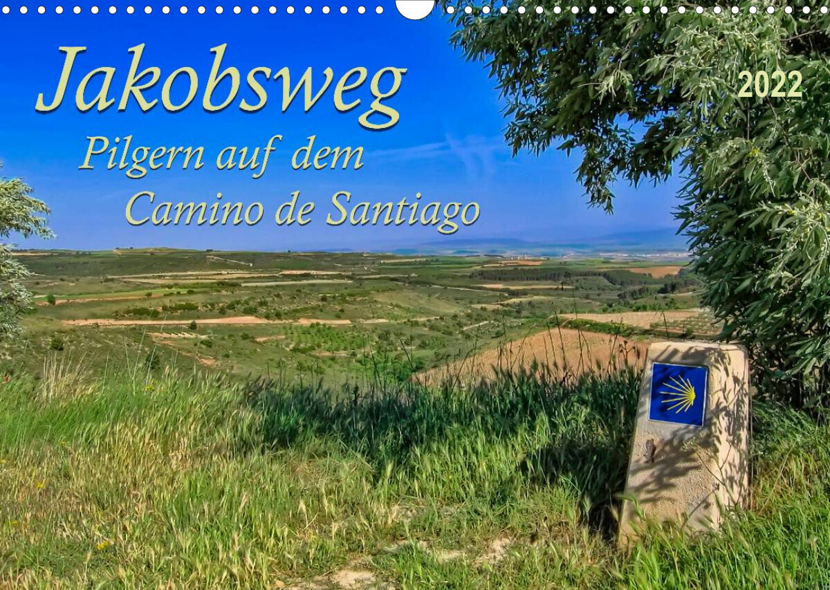 Jakobsweg - pilgern auf dem Camino de Santiago (Wandkalender 2022 DIN A3 quer)