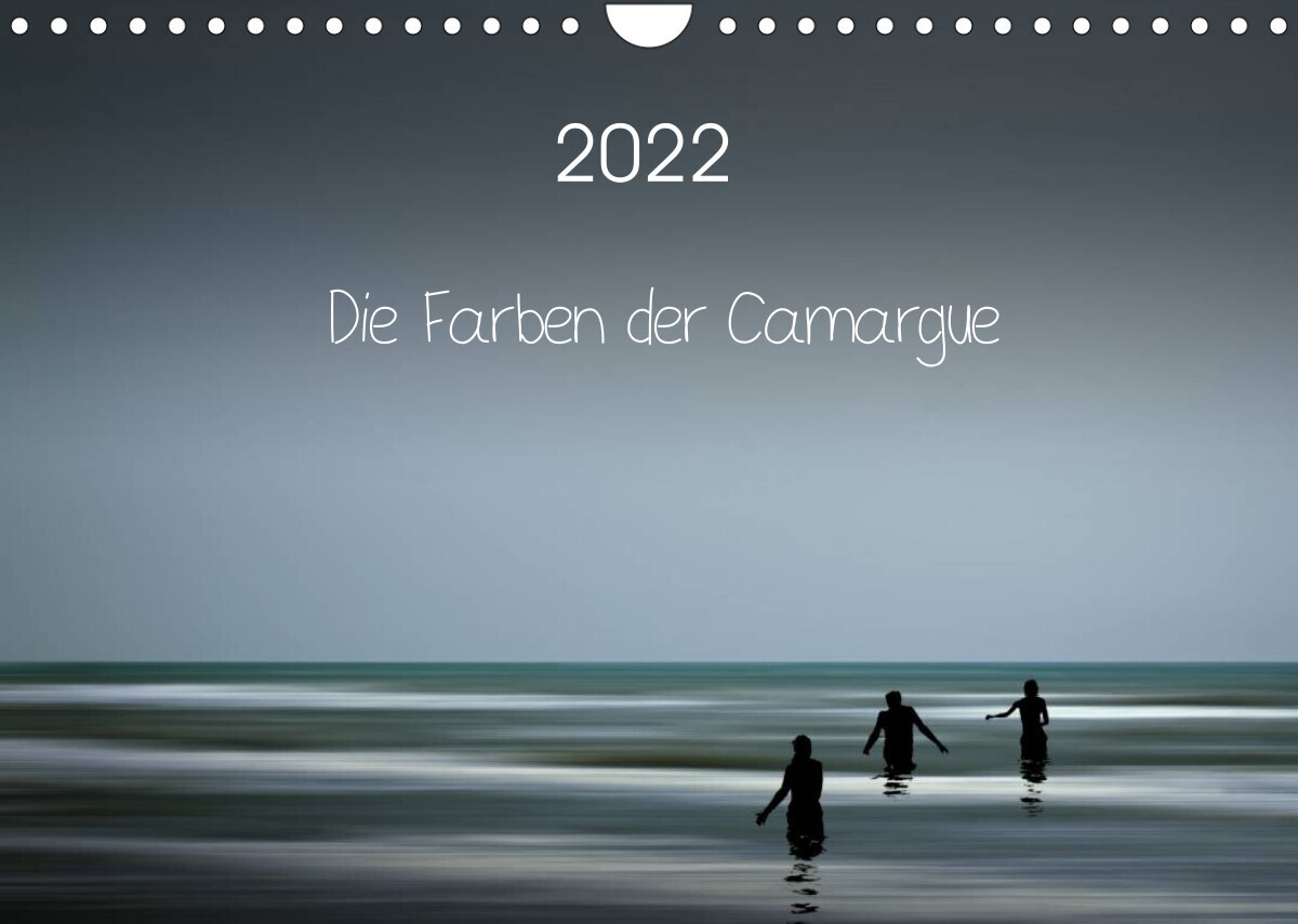 Die Farben der Camargue (Wandkalender 2022 DIN A4 quer)