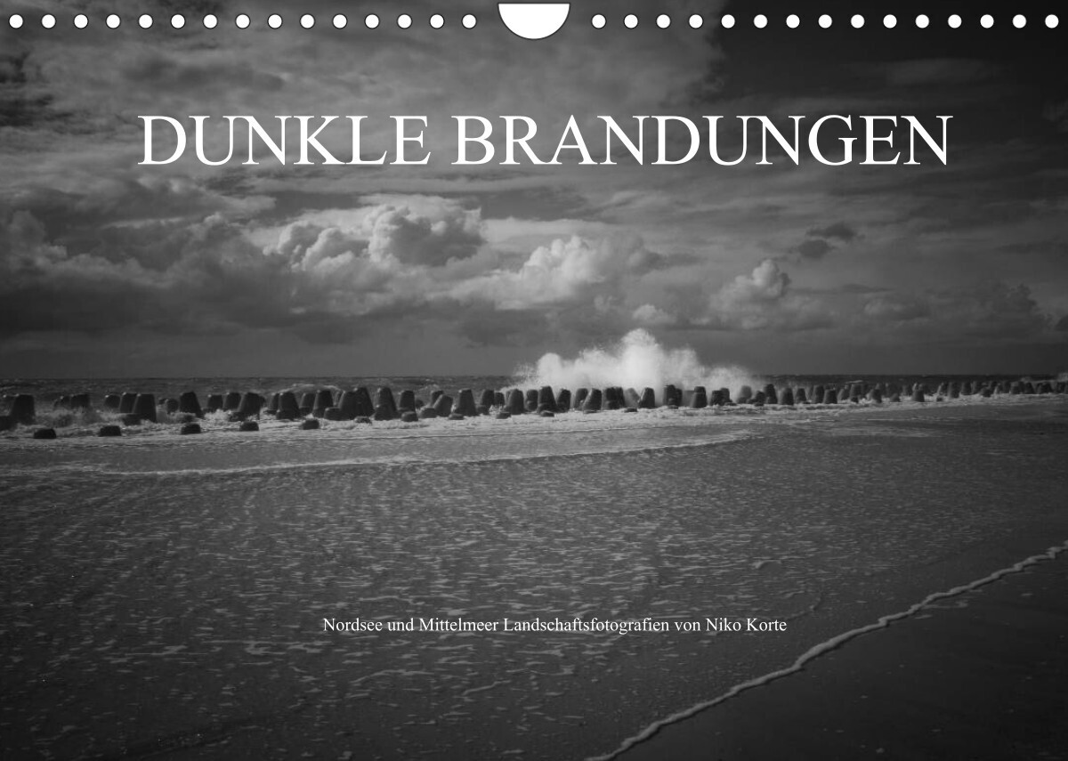 Dunkle Brandungen - Nordsee und Mittelmeer Landschaftsfotografien von Niko Korte (Wandkalender 2022 DIN A4 quer)