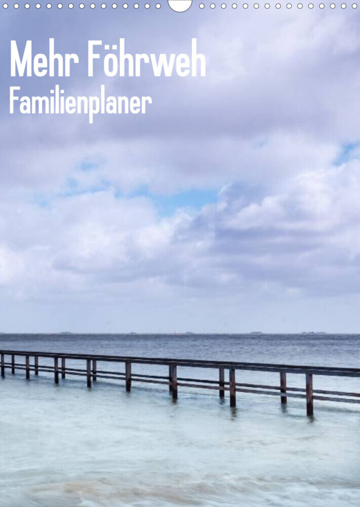 Mehr Föhrweh Familienplaner (Wandkalender 2022 DIN A3 hoch)