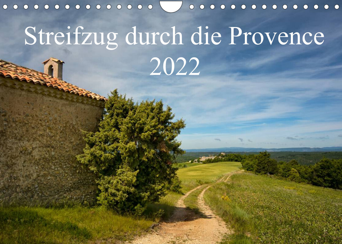 Streifzug durch die Provence (Wandkalender 2022 DIN A4 quer)