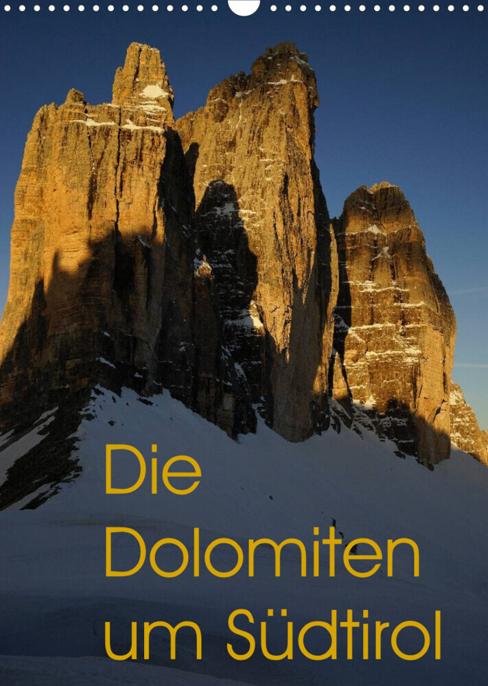 Die Dolomiten um Südtirol (Wandkalender 2022 DIN A3 hoch)