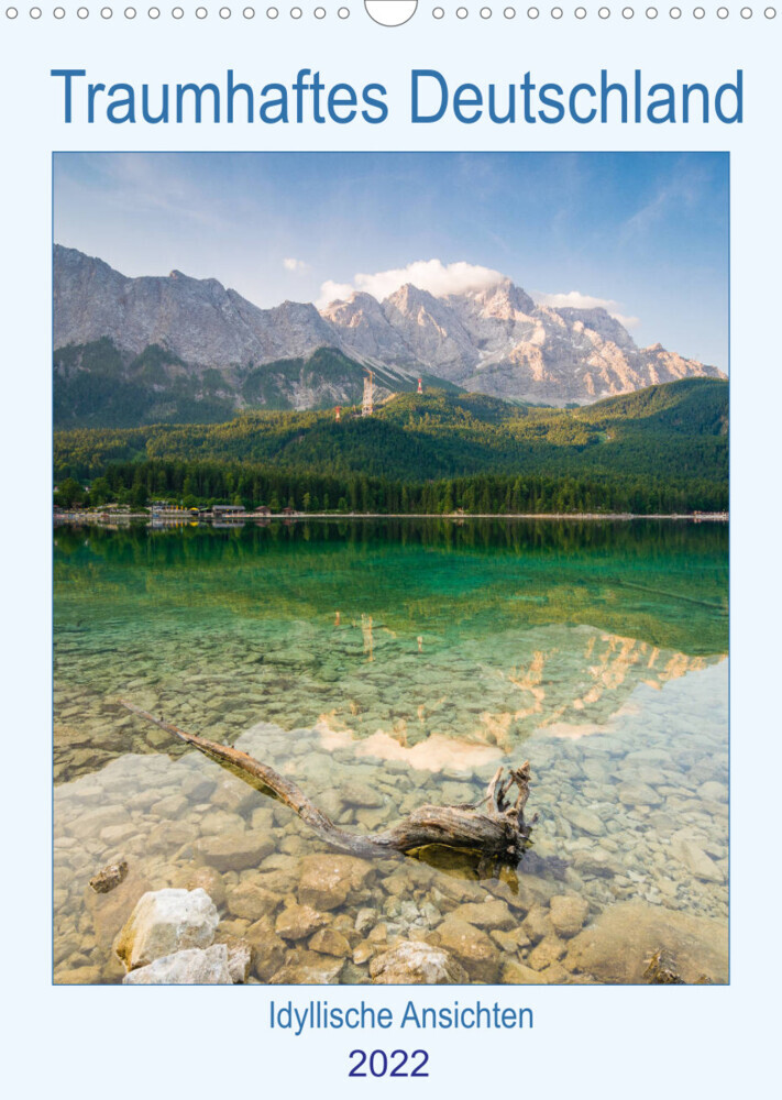 Traumhaftes Deutschland - Idyllische Ansichten (Wandkalender 2022 DIN A3 hoch)