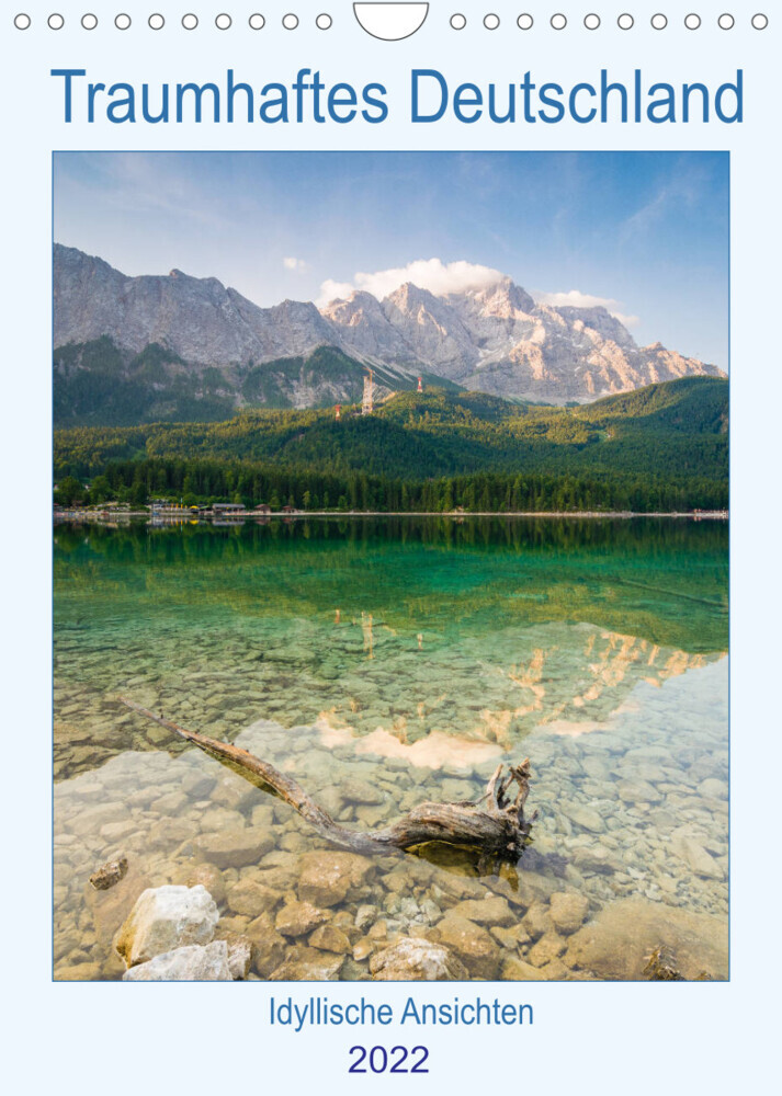 Traumhaftes Deutschland - Idyllische Ansichten (Wandkalender 2022 DIN A4 hoch)