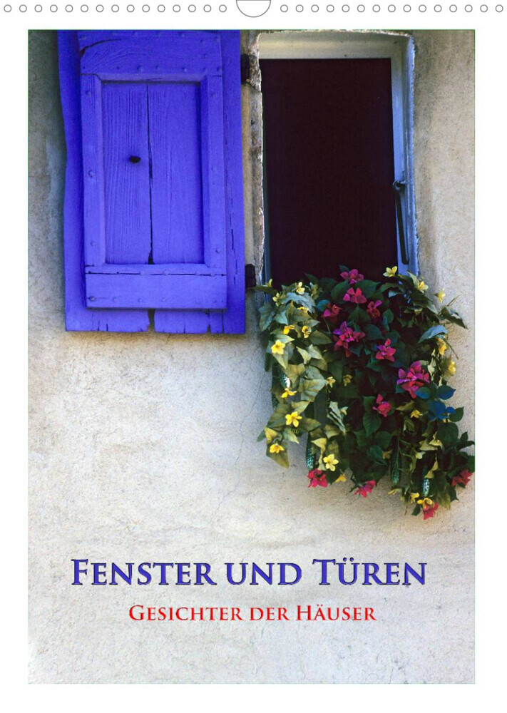 Fenster und Türen - Gesichter der Häuser (Wandkalender 2022 DIN A3 hoch)