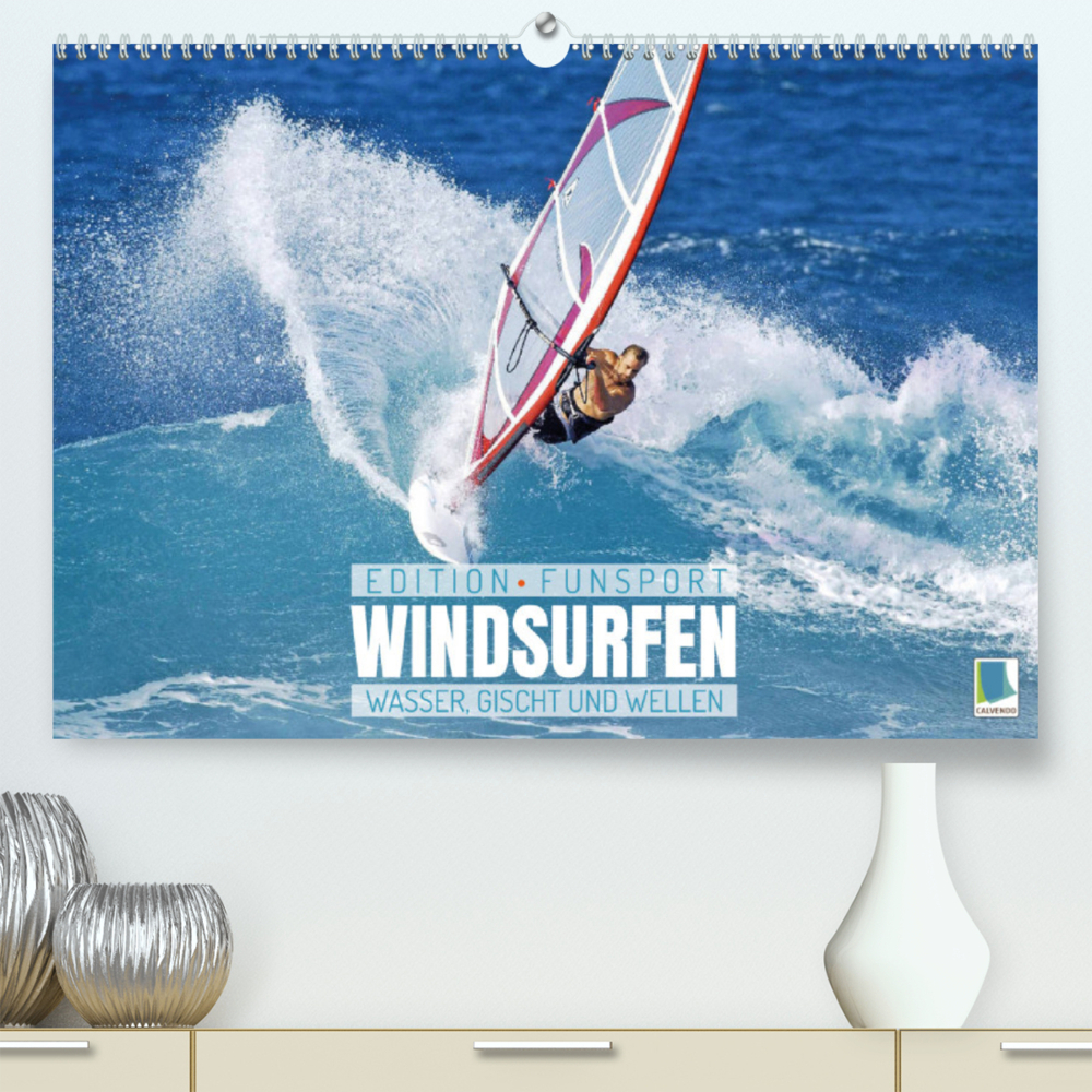 Windsurfen: Wasser, Gischt und Wellen - Edition Funsport (Premium, hochwertiger DIN A2 Wandkalender 2022, Kunstdruck in Hochglanz)