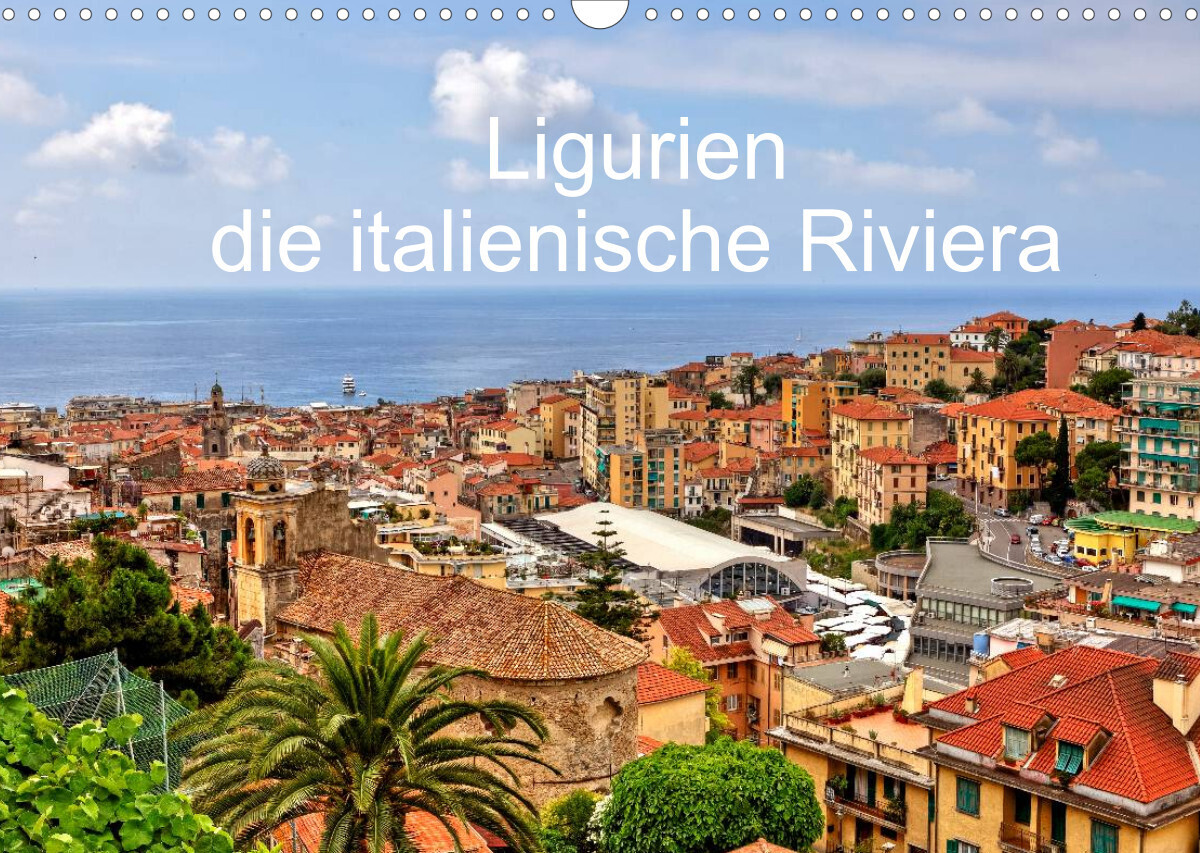 Ligurien - die italienische Riviera (Wandkalender 2022 DIN A3 quer)