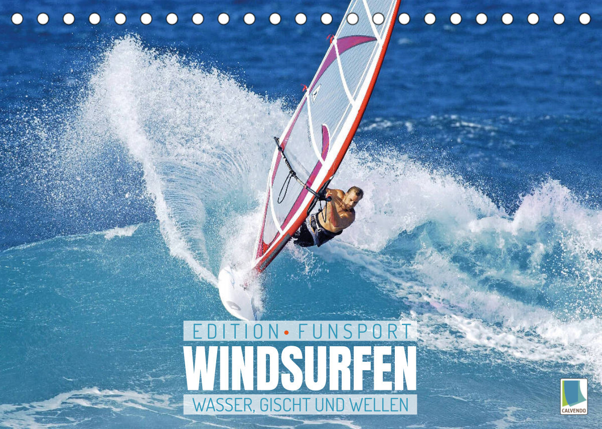 Windsurfen: Wasser, Gischt und Wellen - Edition Funsport (Tischkalender 2022 DIN A5 quer)
