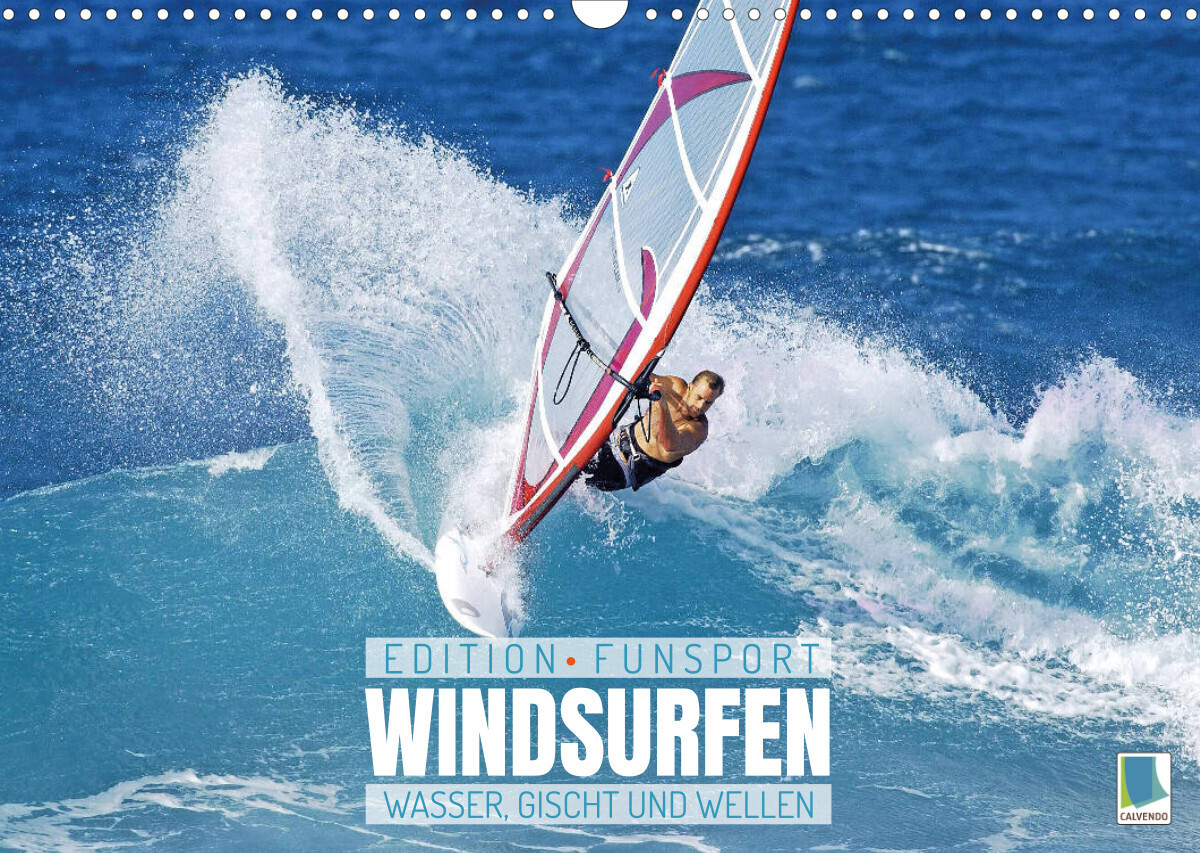 Windsurfen: Wasser, Gischt und Wellen - Edition Funsport (Wandkalender 2022 DIN A3 quer)