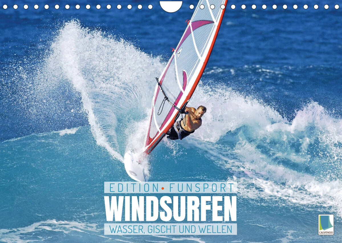 Windsurfen: Wasser, Gischt und Wellen - Edition Funsport (Wandkalender 2022 DIN A4 quer)