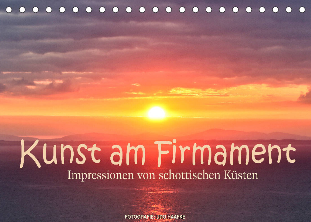 Kunst am Firmament - Impressionen von schottischen Küsten (Tischkalender 2022 DIN A5 quer)