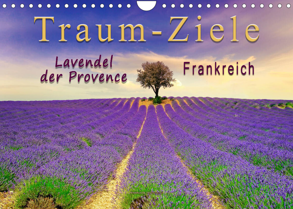 Traum-Ziele - Lavendel der Provence, Frankreich (Wandkalender 2022 DIN A4 quer)