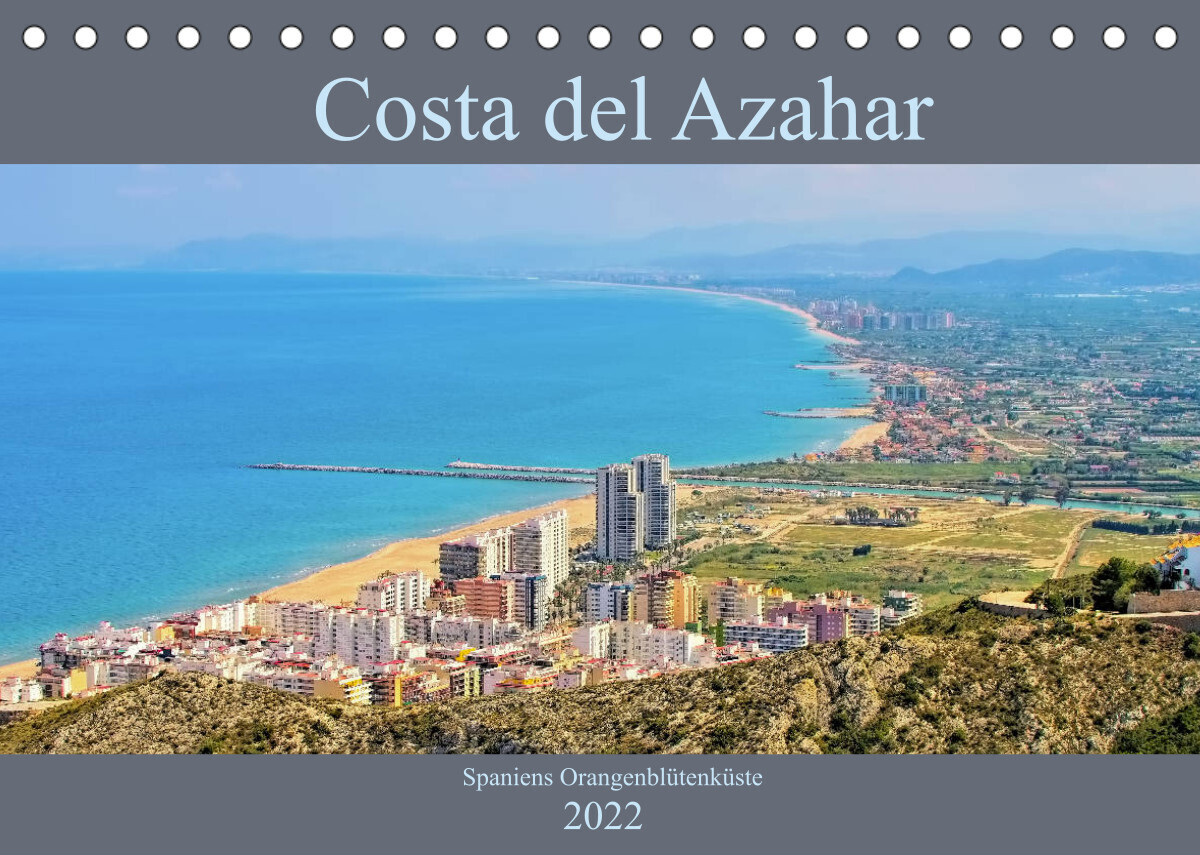 Costa del Azahar - Spaniens Orangenblütenküste (Tischkalender 2022 DIN A5 quer)