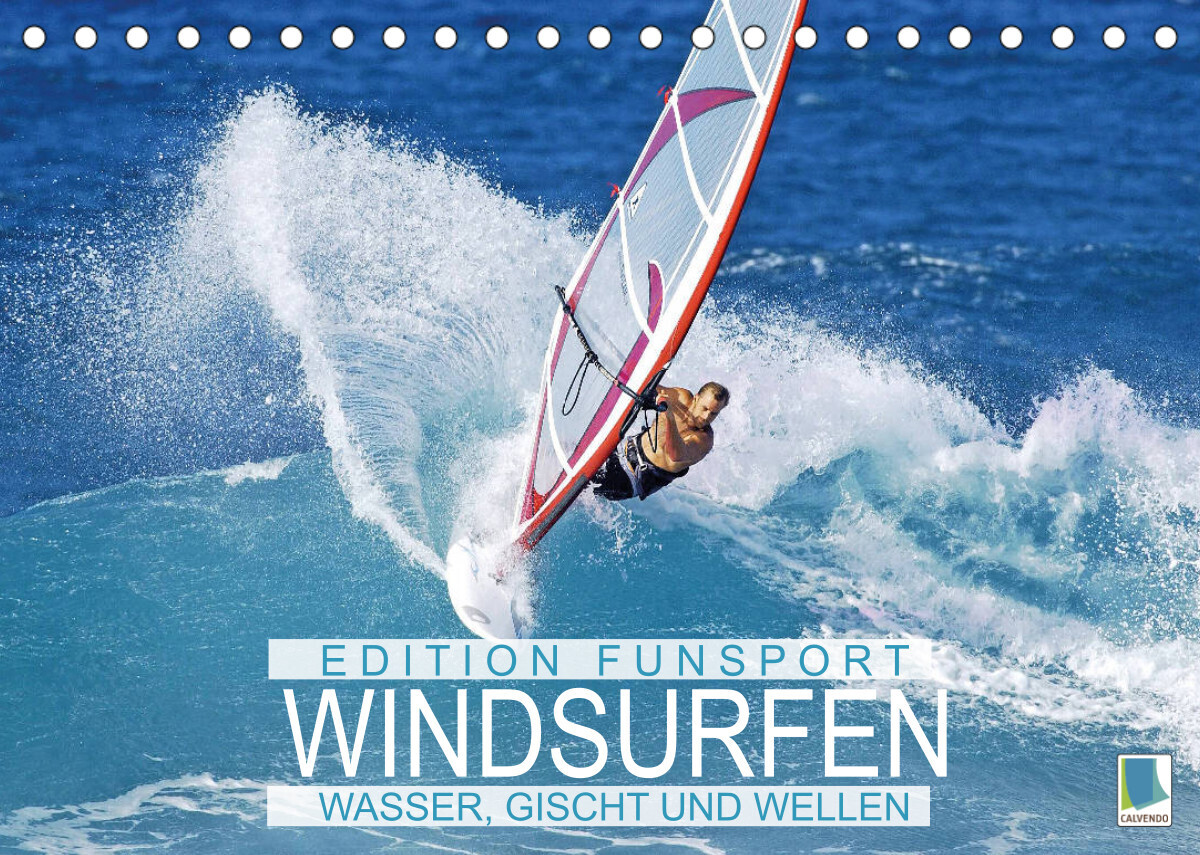 Windsurfen: Wasser, Gischt und Wellen - Edition Funsport (Tischkalender 2022 DIN A5 quer)
