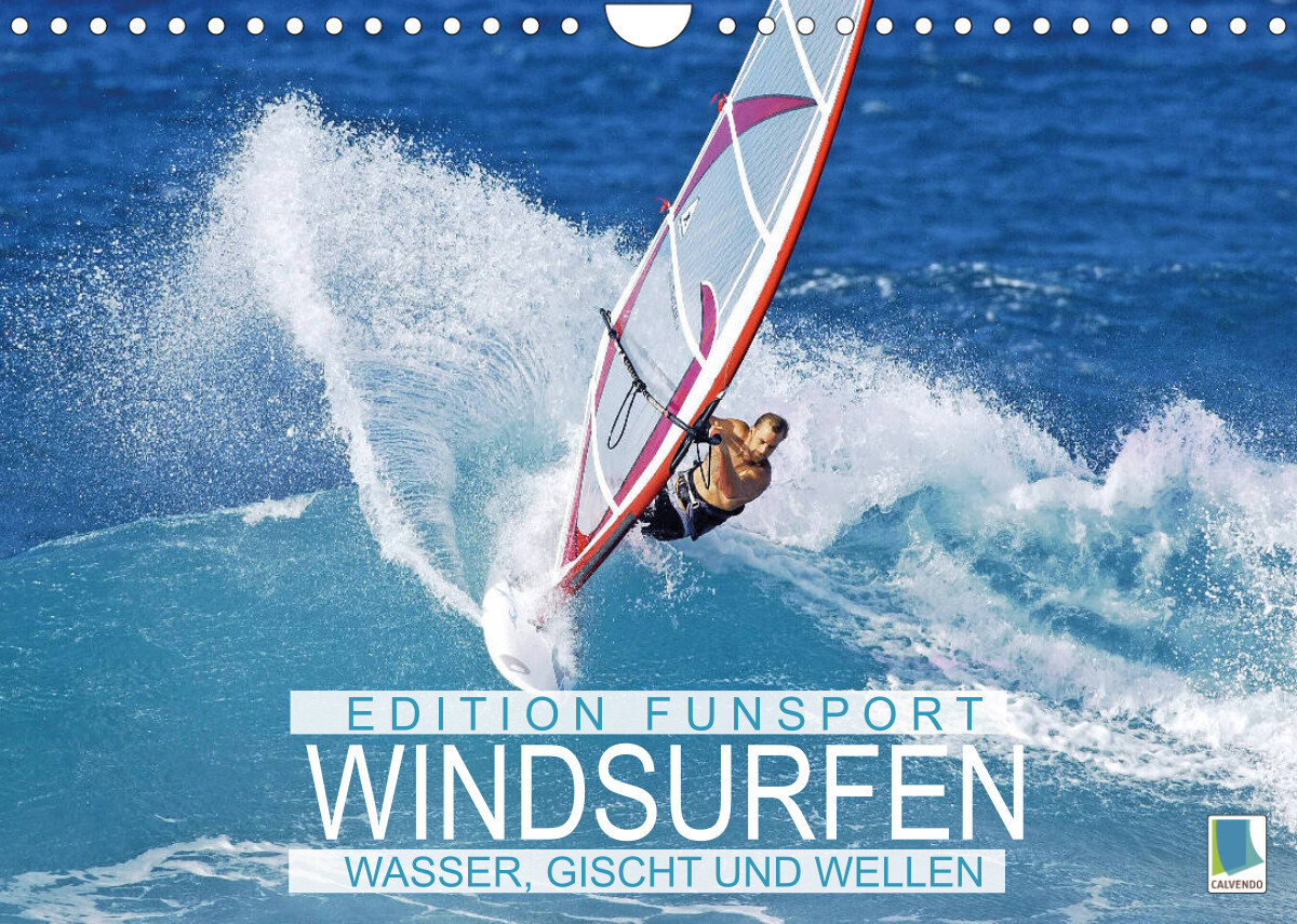 Windsurfen: Wasser, Gischt und Wellen - Edition Funsport (Wandkalender 2022 DIN A4 quer)