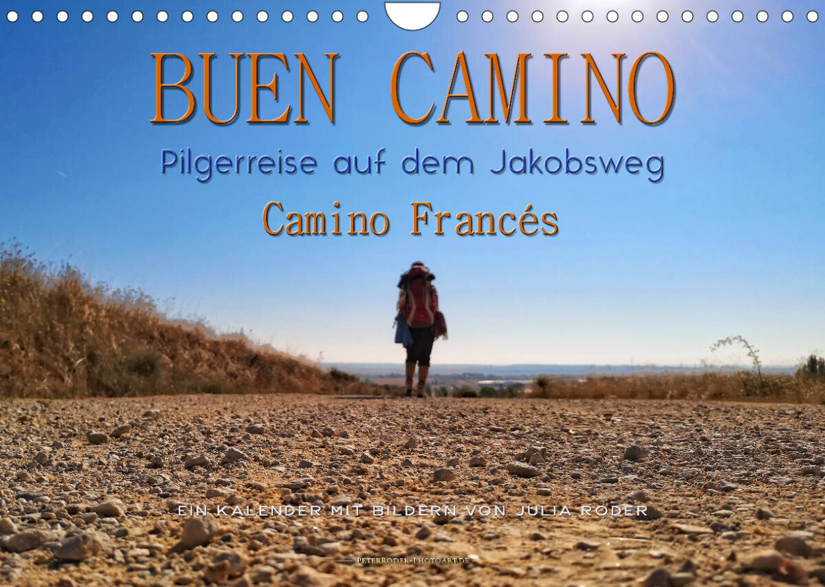 Buen Camino - Pilgerreise auf dem Jakobsweg - Camino Francés (Wandkalender 2022 DIN A4 quer)