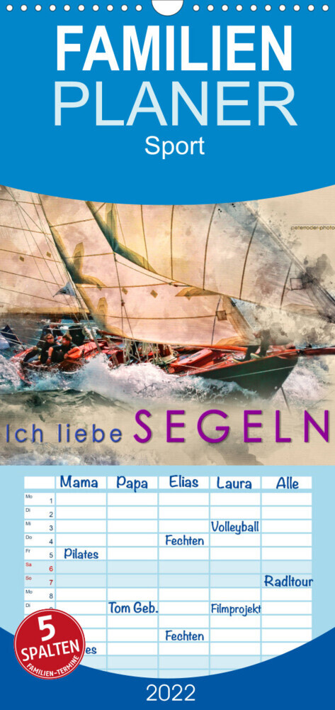 Familienplaner Ich liebe Segeln (Wandkalender 2022 , 21 cm x 45 cm, hoch)