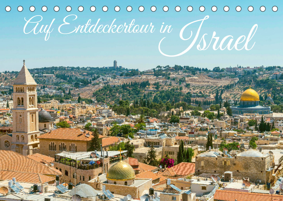 Auf Entdeckertour in Israel (Tischkalender 2022 DIN A5 quer)