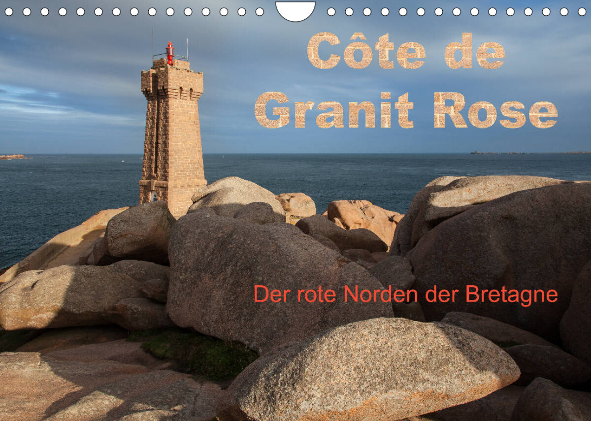 Côte de Granit Rose - Der rote Norden der Bretagne (Wandkalender 2022 DIN A4 quer)