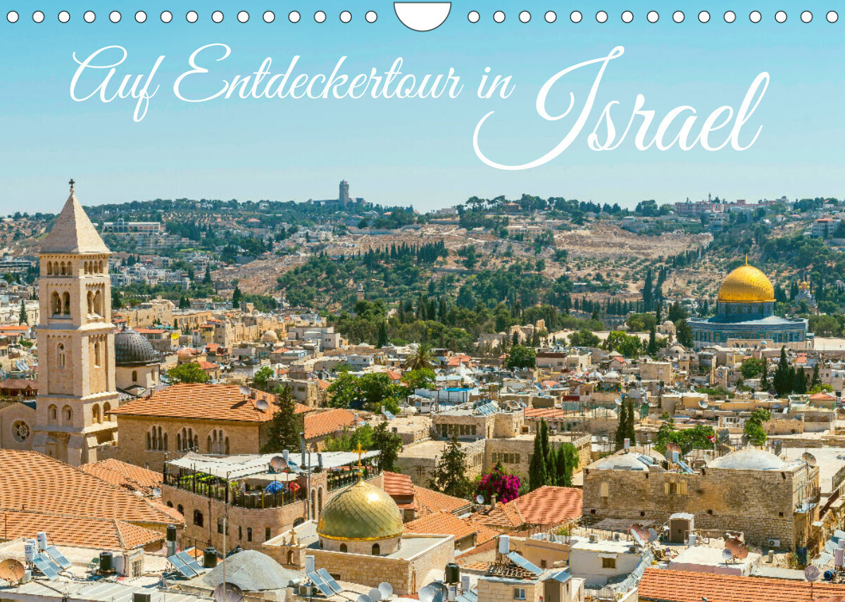 Auf Entdeckertour in Israel (Wandkalender 2022 DIN A4 quer)