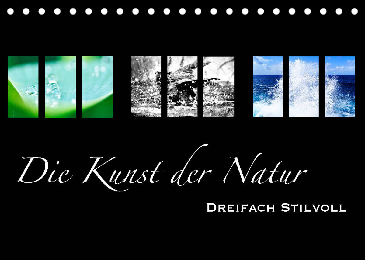 Die Kunst der Natur - Dreifach Stilvoll (Tischkalender 2022 DIN A5 quer)