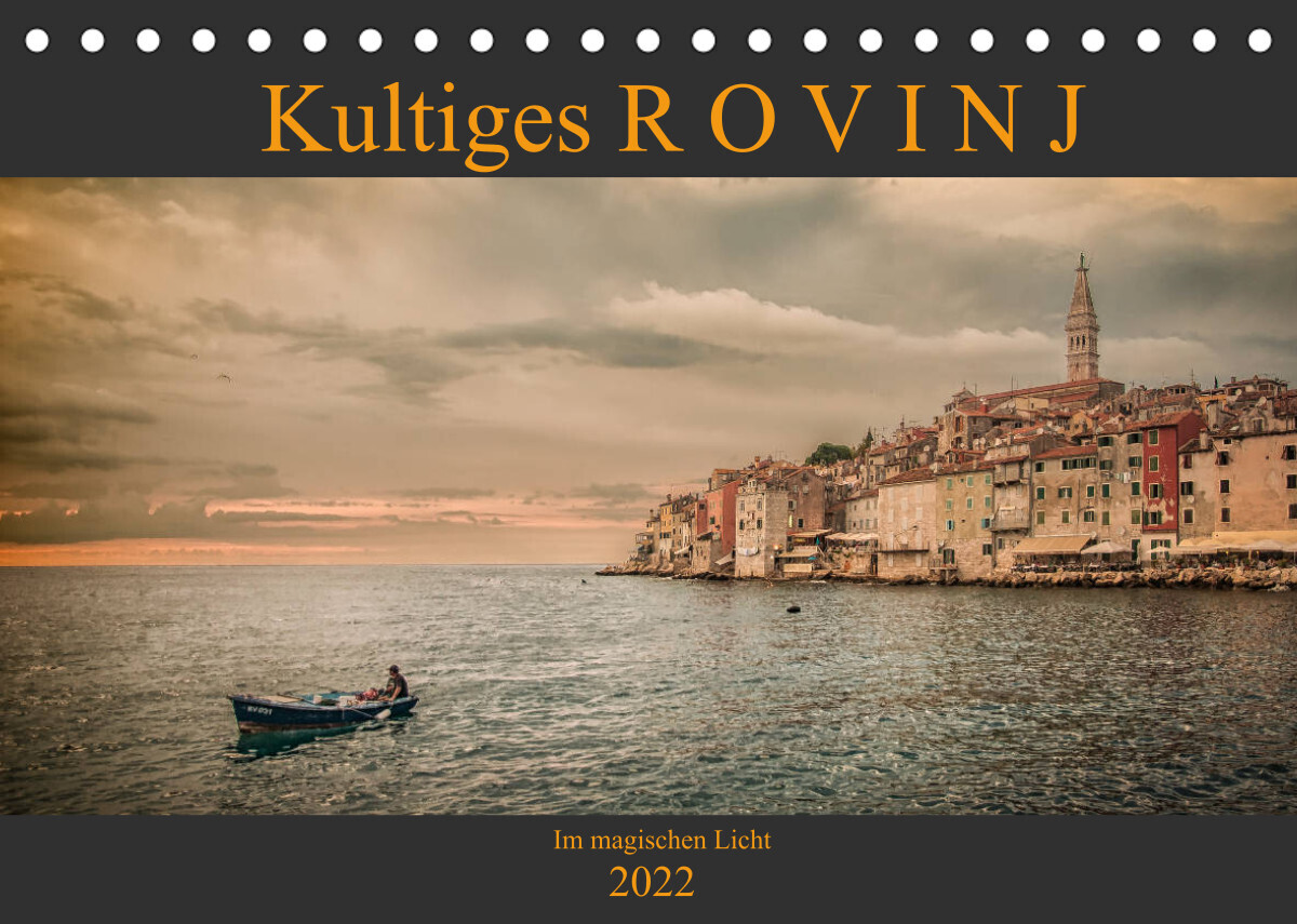 Kultiges Rovinj - Im magischen Licht (Tischkalender 2022 DIN A5 quer)