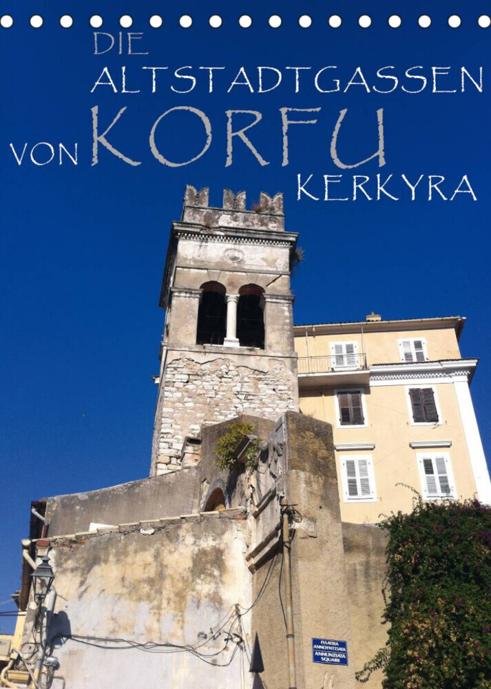 Die Altstadtgassen von Korfu Kerkyra (Tischkalender 2022 DIN A5 hoch)