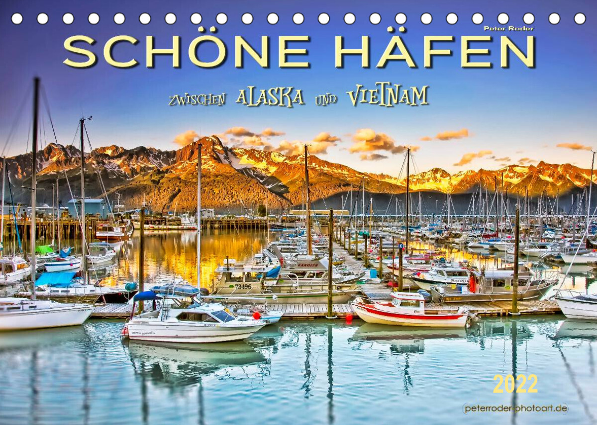 Schöne Häfen zwischen Alaska und Vietnam (Tischkalender 2022 DIN A5 quer)
