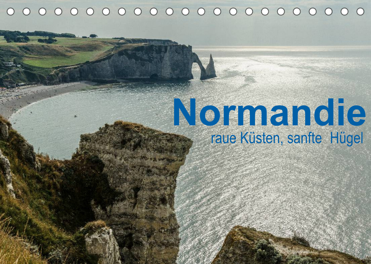 Normandie - raue Küsten, sanfte Hügel (Tischkalender 2022 DIN A5 quer)