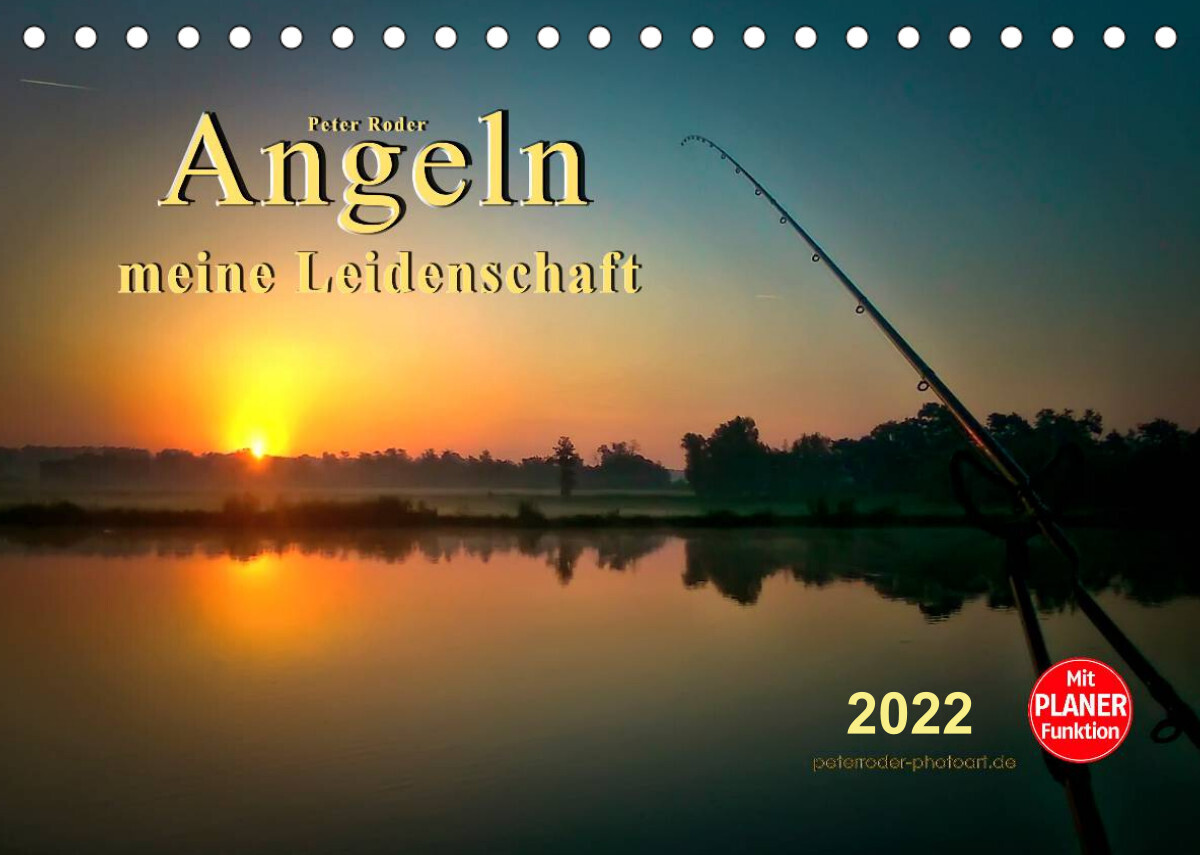 Angeln - meine Leidenschaft (Tischkalender 2022 DIN A5 quer)