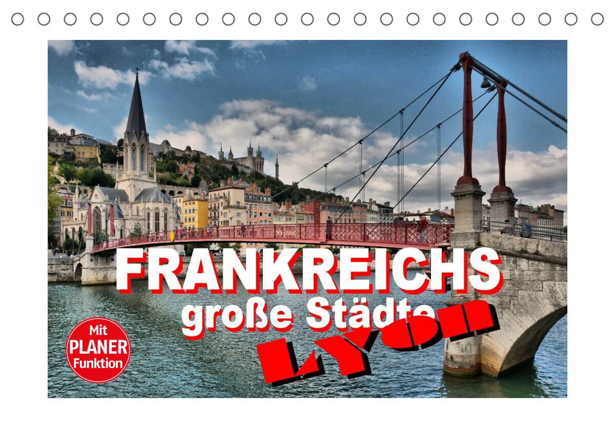 Frankreichs große Städte - Lyon (Tischkalender 2022 DIN A5 quer)