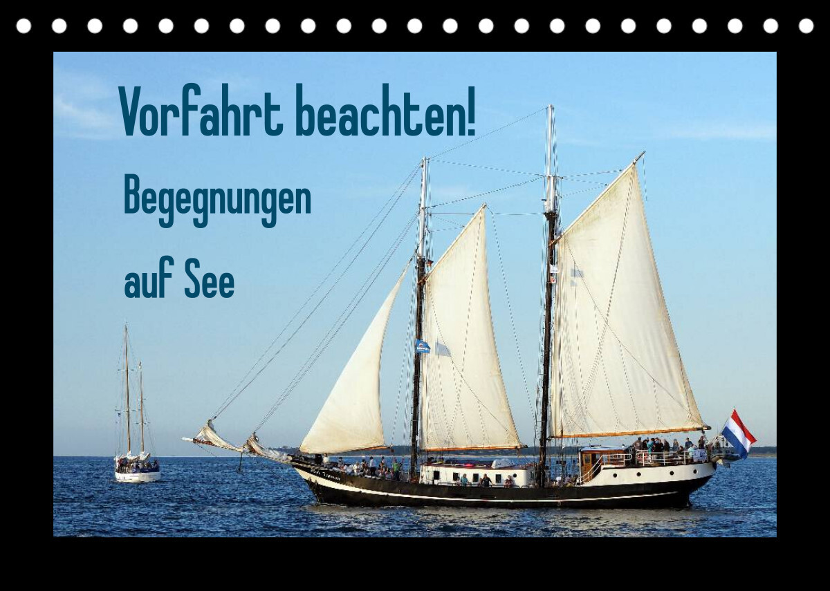 Vorfahrt beachten! - Begegnungen auf See (Tischkalender 2022 DIN A5 quer)