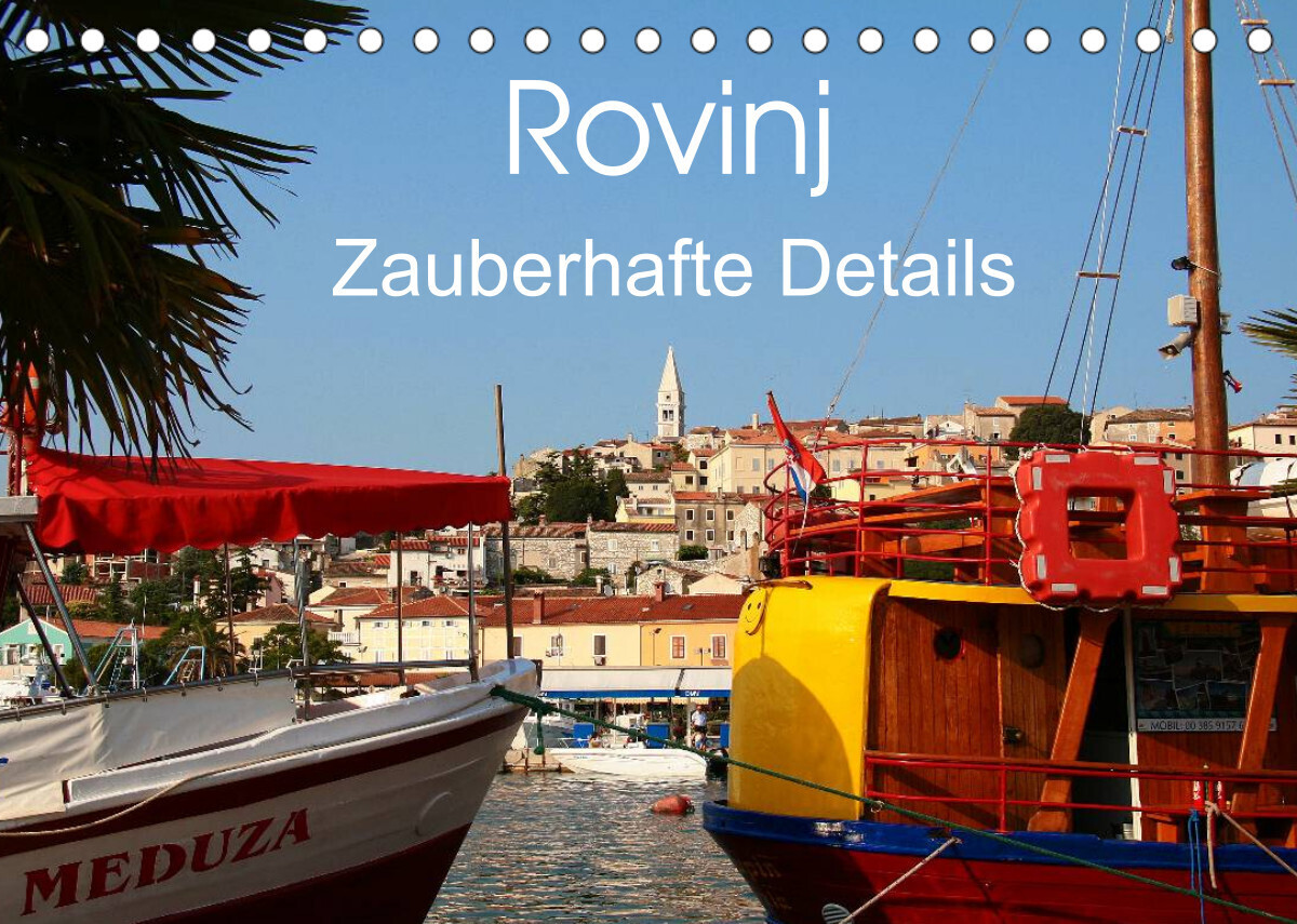Rovinj Zauberhafte Details (Tischkalender 2022 DIN A5 quer)