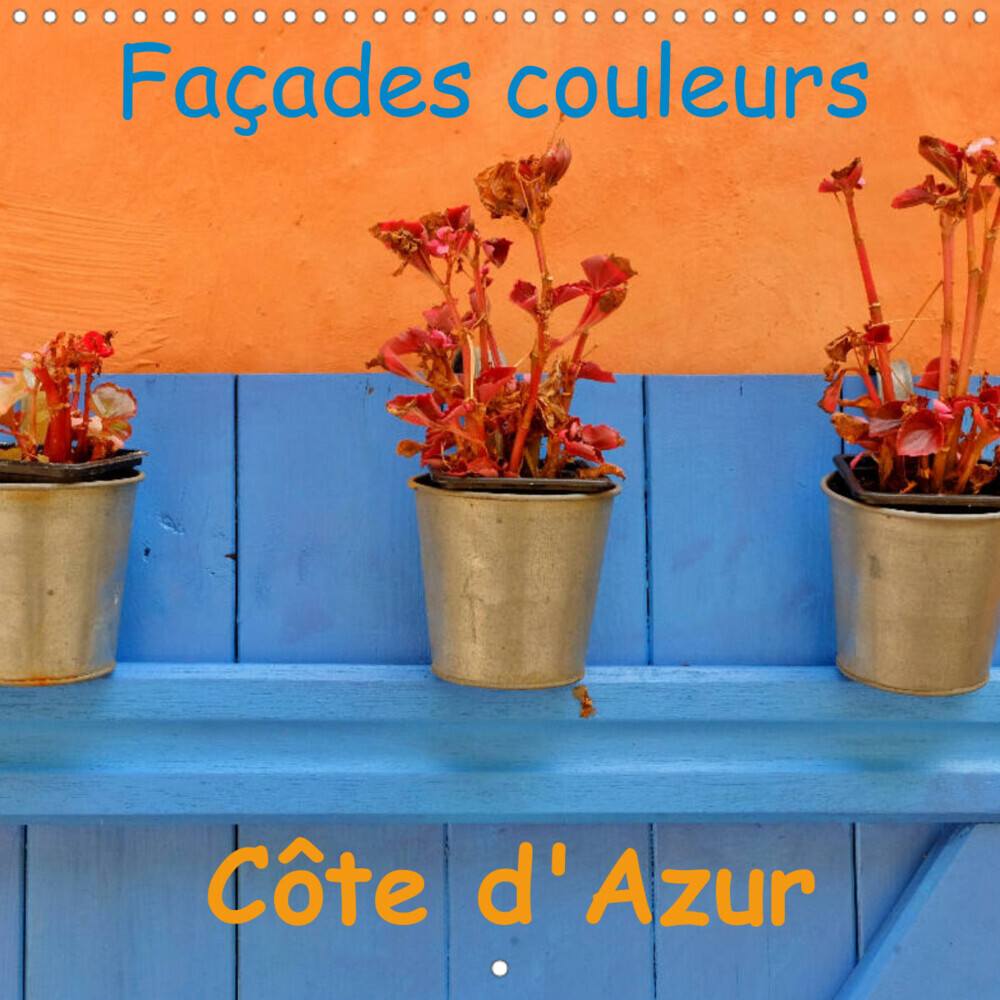 Façades couleurs Côte d'Azur (Calendrier mural 2022 300 × 300 mm Square)