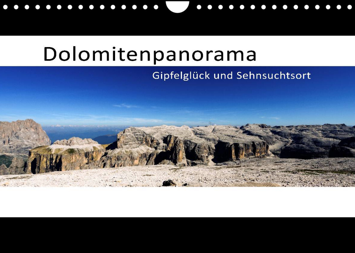 Dolomitenpanorama Gipfelglück und Sehnsuchtsort (Wandkalender 2022 DIN A4 quer)