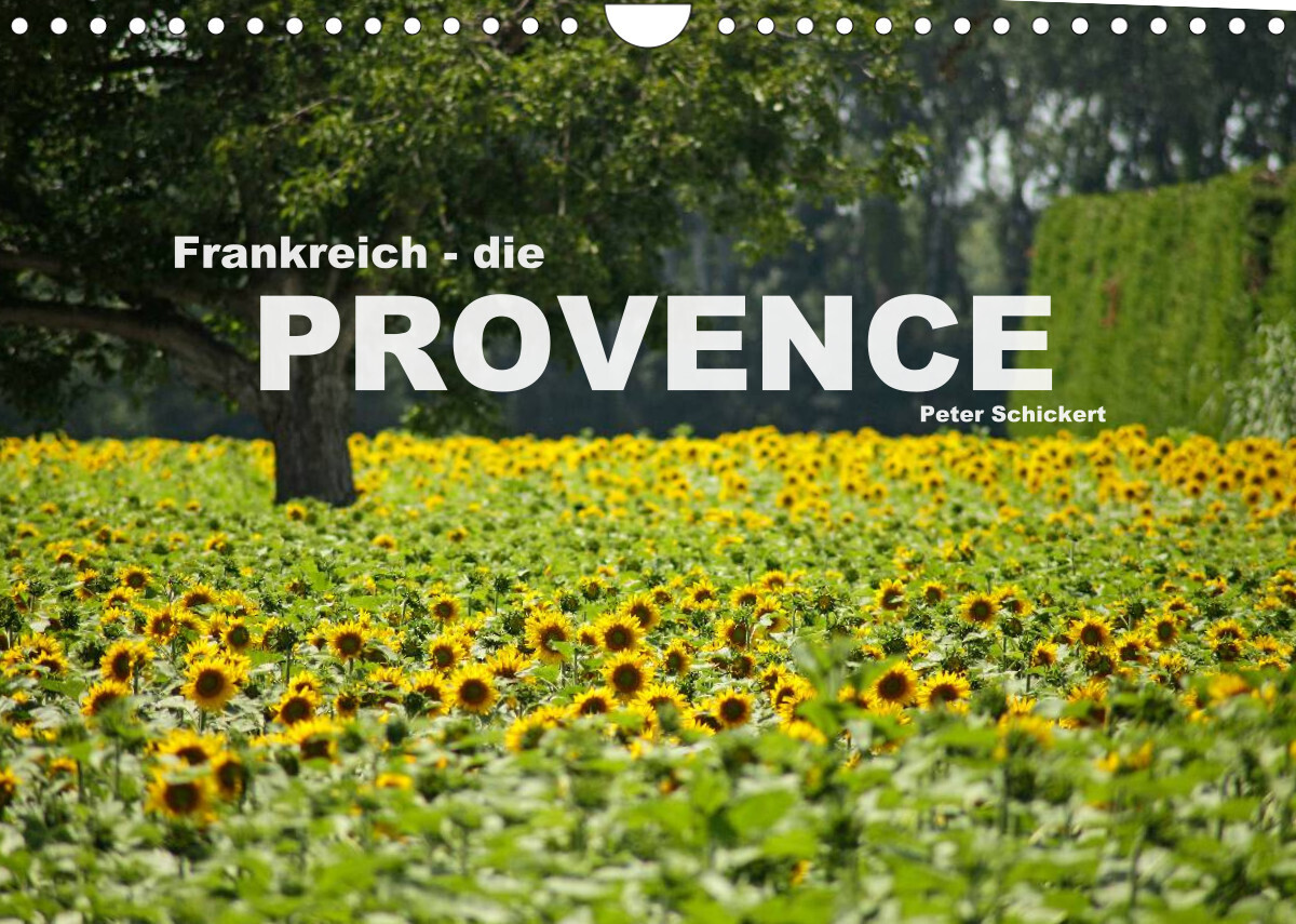 Frankreich - die Provence (Wandkalender 2022 DIN A4 quer)