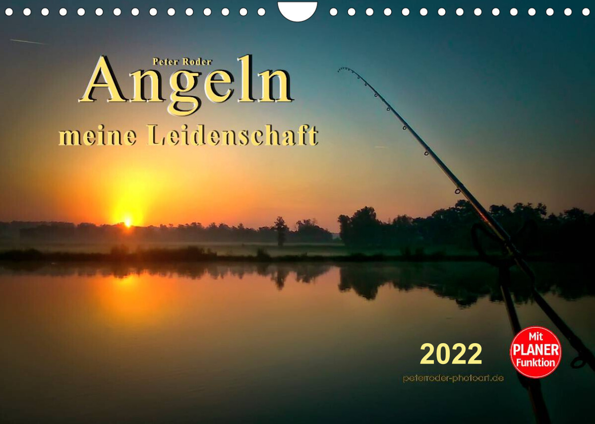 Angeln - meine Leidenschaft (Wandkalender 2022 DIN A4 quer)