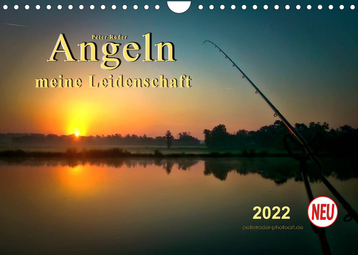 Angeln - meine Leidenschaft (Wandkalender 2022 DIN A4 quer)