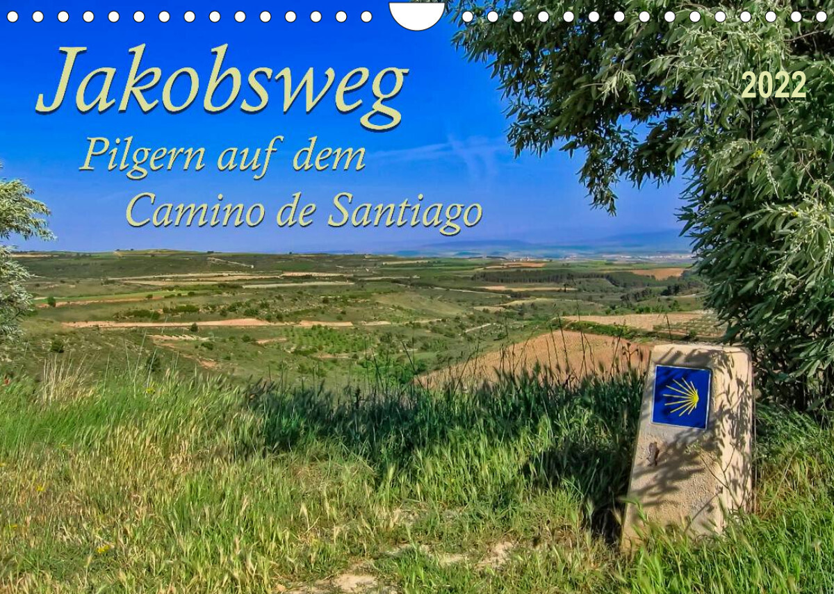Jakobsweg - pilgern auf dem Camino de Santiago (Wandkalender 2022 DIN A4 quer)
