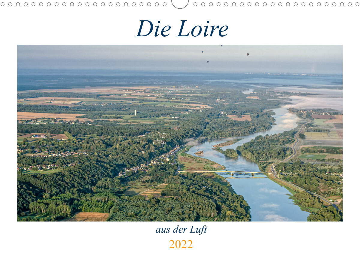 Die Loire aus der Luft (Wandkalender 2022 DIN A3 quer)