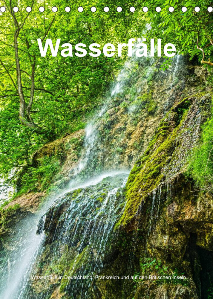 Wasserfälle in Deutschland, Frankreich und auf den Britischen Inseln (Tischkalender 2022 DIN A5 hoch)