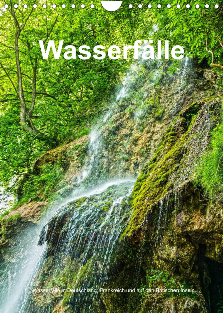 Wasserfälle in Deutschland, Frankreich und auf den Britischen Inseln (Wandkalender 2022 DIN A4 hoch)