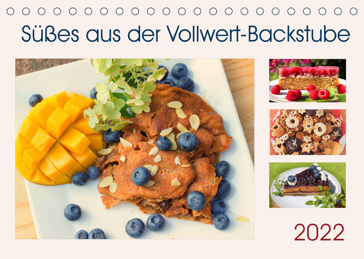 Süßes aus der Vollwert-Backstube 2022 (Tischkalender 2022 DIN A5 quer)