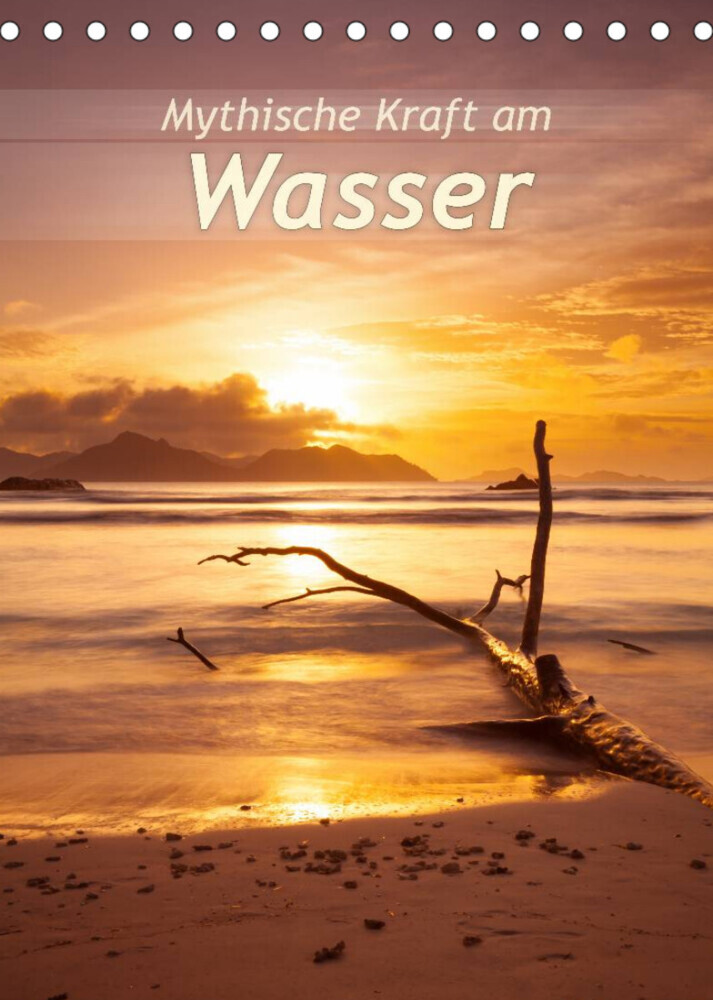 Mythische Kraft am Wasser (Tischkalender 2022 DIN A5 hoch)