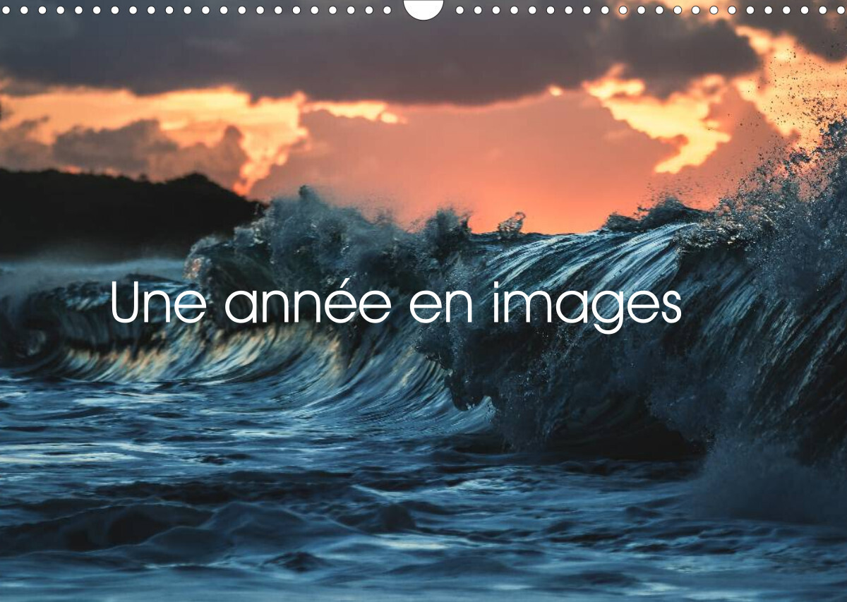 Une année en images (Calendrier mural 2022 DIN A3 horizontal)